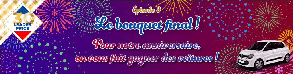 Participez au jeu 30 ANS LEADER PRICE EPISODE 3 - LE BOUQUET FINAL